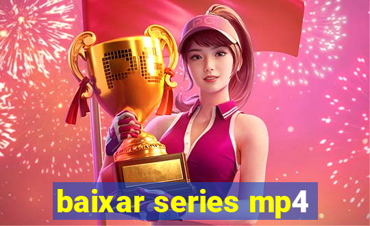 baixar series mp4